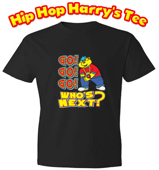 Hip Hop Harry Go Go Go Who's Next? black t-shirt.